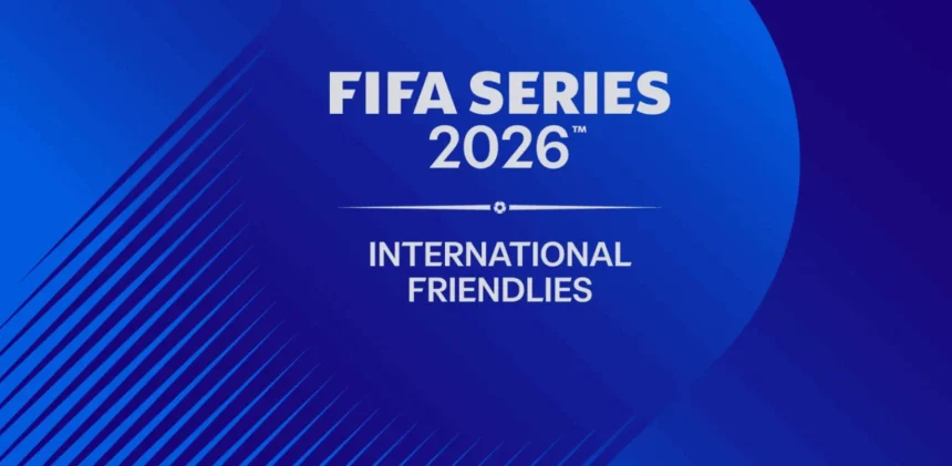 FIFA Releases Full Schedule for Expanded FIFA Series 2026