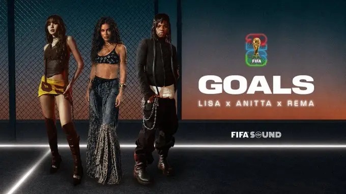FIFA Unveils World Cup 2026 Anthem ‘Goals’ Featuring Rema, LISA, Anitta