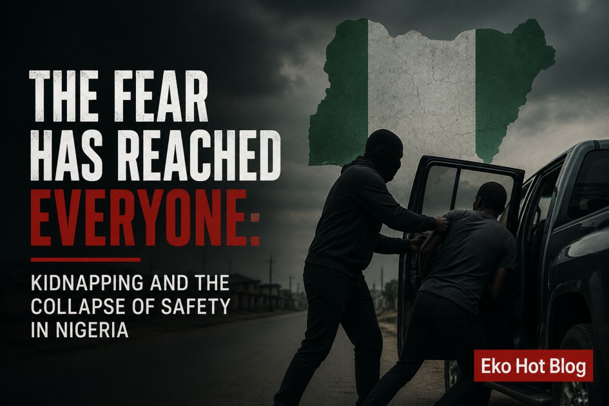 The Fear Has Reached Everyone: Kidnapping And The Collapse Of Safety In Nigeria